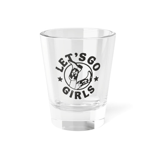 Let's Go Girls Shot Glass - 1.5oz Party Drinkware